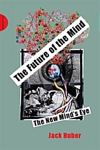 The Future of the Mind : The New Minds Eye (Paperback)