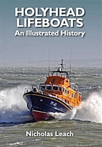 Holyhead Lifeboats : An Illustrated History (Paperback)