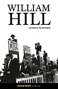 William Hill : The Man & the Business (Paperback)