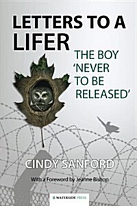 Letters to a Lifer : The Boy Never to be Released (Paperback)