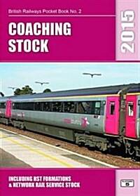 Coaching Stock 2015 : Including HST Formations and Network Rail Service Stock (Paperback, 38 Rev ed)