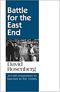 Battle for the East End: Jewish Responses to Fascism in the 1930s (Paperback)