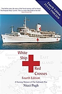 White Ship Red Crosses : A Nursing Memoir of the Falklands War (Paperback, 4 Revised edition)