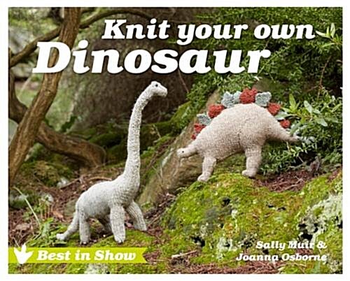 Best in Show: Knit Your Own Dinosaur (Hardcover)