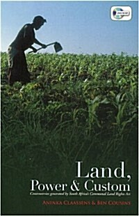 Land, Power and Custom : Controversies Generated by South Africas Communal Land Rights Act (Paperback)