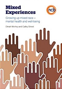 Mixed Experiences : Growing up mixed race – mental health and well-being (Paperback)