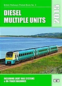 Diesel Multiple Units 2015 : Including Light Rail Systems and on-Track Machines (Paperback, 28 Rev ed)