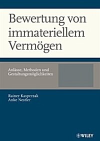 Bewertung Von Immateriellem Vermogen : Anlasse, Methoden Und Gestaltungsmoglichkeiten (Hardcover)