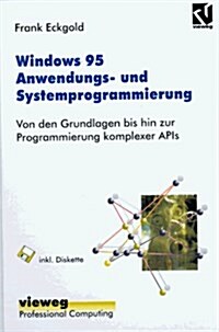 Windows 95 Anwendungs- Und Systemprogrammierung: Von Den Grundlagen Bis Hin Zur Programmierung Komplexer APIs (Hardcover, 1996)