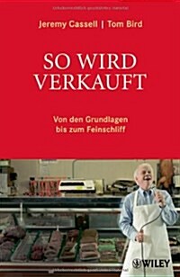 So Wird Verkauft : Von den Grundlagen Bis zum Feinschliff (Hardcover)