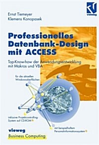 Professionelles Datenbank-Design Mit Access: Top-Know-How Der Anwendungsentwicklung Mit Makros Und VBA, Geeignet Fur Die Aktuellen Windowsoberflachen, (Hardcover, 2, 2., Uberarb. U.)