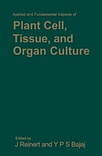 Applied and Fundamental Aspects of Plant Cell, Tissue, and Organ Culture (Hardcover)