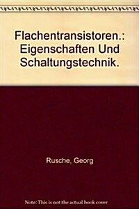 Flachentransistoren.: Eigenschaften Und Schaltungstechnik. (Hardcover)