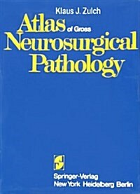 ATLAS OF GROSS NEUROSURGICAL PATHOLOGY (Hardcover)