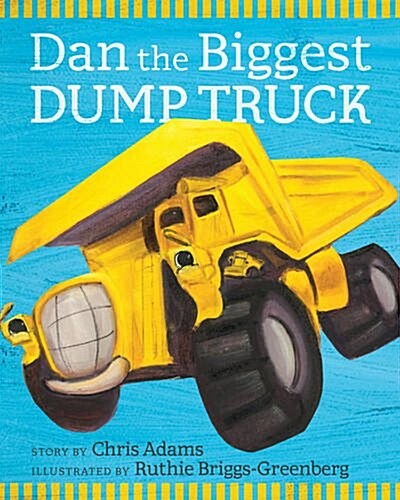 Dan the Biggest Dump Truck (Hardcover)