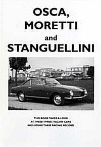 Osca, Moretti and Stanguellini : Three Italian Cars and Their Racing Record (Paperback)
