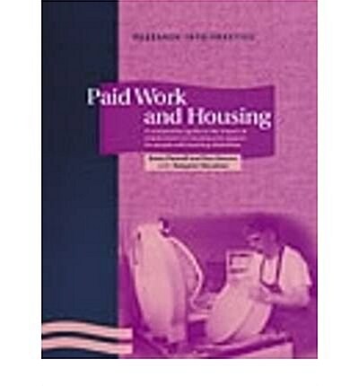 Paid Work and Housing : A Comparative Guide to the Impact of Employment on Housing and Support for People with Learning Disabilities (Paperback)