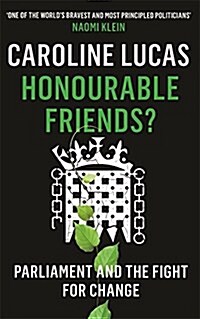 Honourable Friends? : Parliament and the Fight for Change (Paperback)