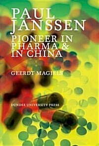 Paul Janssen : Pioneer in Pharma and China (Paperback)