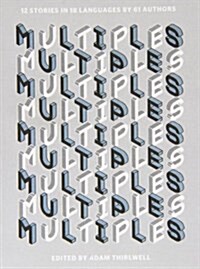 Multiples : 12 Stories in 18 Languages by 61 Authors (Paperback)
