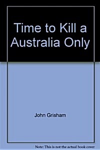 TIME TO KILL A AUSTRALIA ONLY (Paperback)