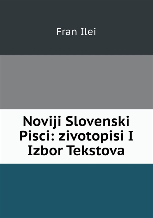 Noviji Slovenski Pisci: zivotopisi I Izbor Tekstova (Paperback)