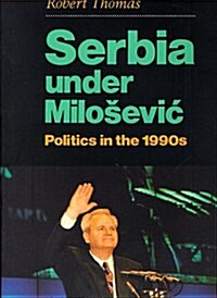 Serbia Under Milosevic : Politics in the 1990s (Paperback)