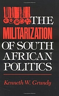 The Militarization of South African Politics (Hardcover)