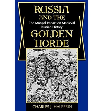 Russia and the Golden Horde : Mongol Impact on Russian History (Paperback)