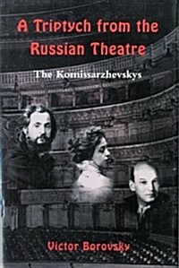 Komissarzhevskys : A Triptych of the Russian Theatre (Hardcover)