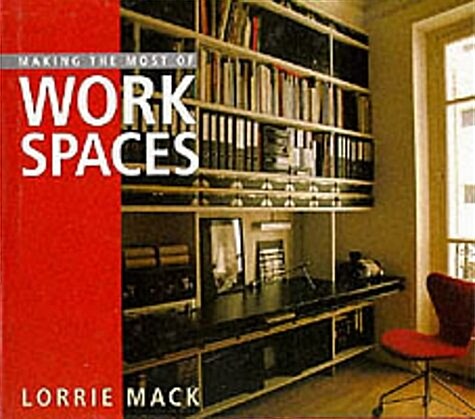 Making the Most of Work Spaces (Paperback)