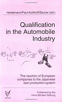 Qualifications in the Automobile Industry : The Reaction of European Companies to the Japanese Lean Production System (Paperback)