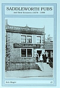 Saddleworth Pubs and Their Licensees c.1674-1998 (Paperback)