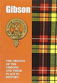 Gibson : The Origins of the Gibsons and Their Place in History (Paperback)