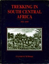 Trekking in South Central Africa 1913-1919 (Paperback)