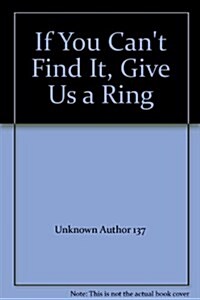 If You Cant Find it, Give Us a Ring (Paperback)