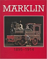 Marklin : The Great Toys of Marklin, 1895-1914 (Paperback, New ed)