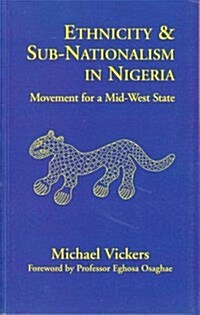 Ethnicity and Sub-Nationalism in Nigeria : Movement for a Mid-West State (Hardcover)