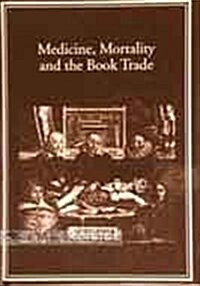 Medicine, Mortality, and the Book Trade (Hardcover)