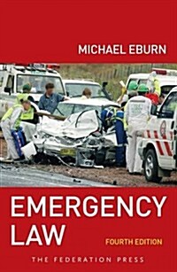 Emergency Law, 4th Edition: Rights, Liabilities and Duties of Emergency Workers and Volunteers (Paperback, 4)