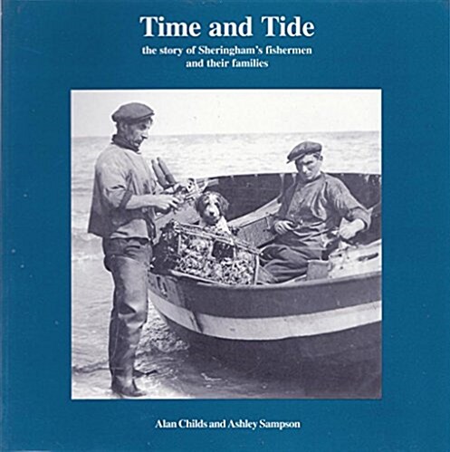 Time and Tide : The Story of Sheringhams Fishermen and Their Families (Paperback)