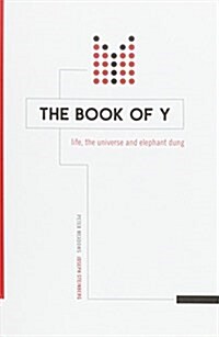 The Book of Y : Life, the Universe and Elephant Dung (Paperback)