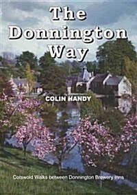 The Donnington Way : a History of Donnington Brewery and Walk Between the Donnington Inns (Paperback)