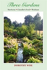 Three Gardens : Sherborne, Chandlers Ford, Wickham (Paperback)