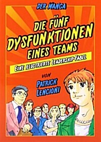 5 Dysfunktionen Eines Teams - Der Manga : Eine Illustrierte Leadership-Fabel (Paperback)