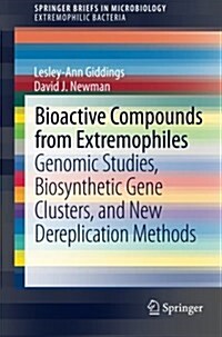 Bioactive Compounds from Extremophiles: Genomic Studies, Biosynthetic Gene Clusters, and New Dereplication Methods (Paperback, 2015)