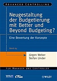 Neugestaltung Der Budgetierung Mit Better Und Beyond Budgeting? : Eine Bewertung Der Konzepte (Paperback)