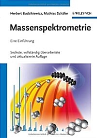 Massenspektrometrie : Eine Einfuhrung (Paperback, 6 Rev ed)