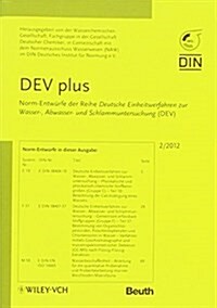 DEV plus : Norm-Entwurfe der Reihe Deutsche Einheitsverfahren zur Wasser-, Abwasser- und Schlammuntersuchung (DEV) 2/2012 (Paperback)