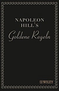 Napoleon Hills Goldene Regeln : Zeitlose Weisheiten Fur Ihren Erfolg (Paperback)